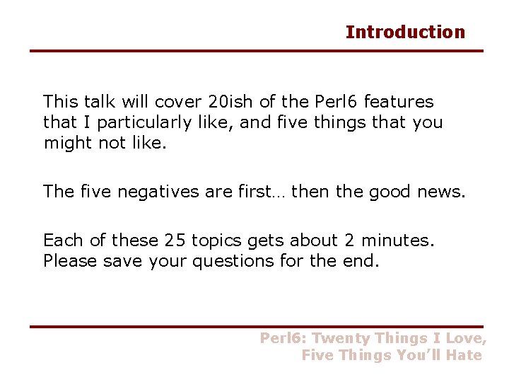 Introduction This talk will cover 20 ish of the Perl 6 features that I