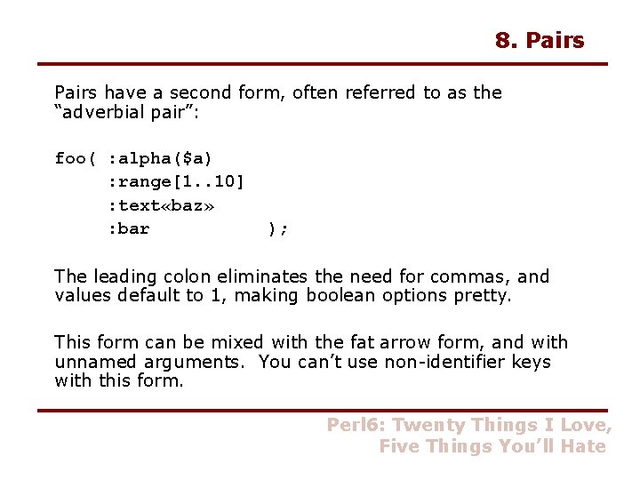8. Pairs have a second form, often referred to as the “adverbial pair”: foo(