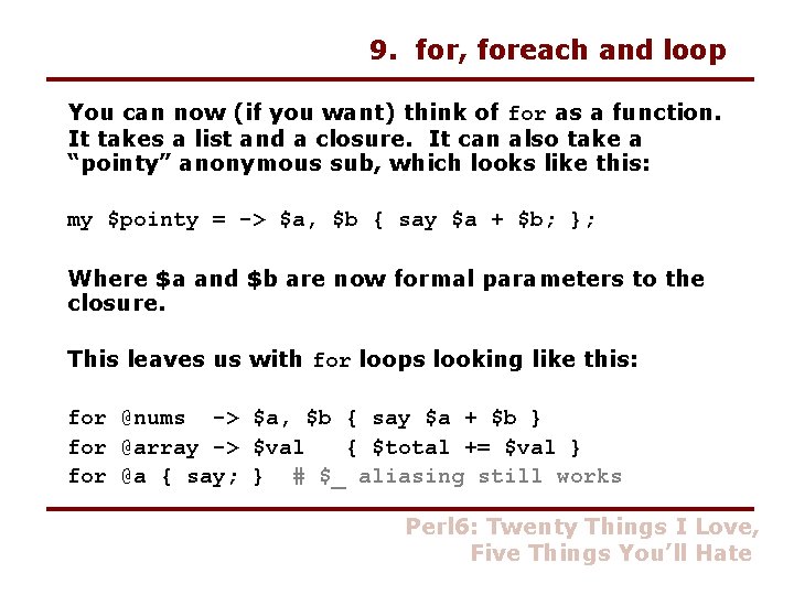 9. for, foreach and loop You can now (if you want) think of for