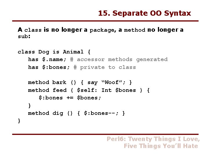 15. Separate OO Syntax A class is no longer a package, a method no