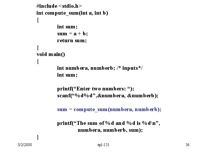 #include <stdio. h> int compute_sum(int a, int b) { int sum; sum = a