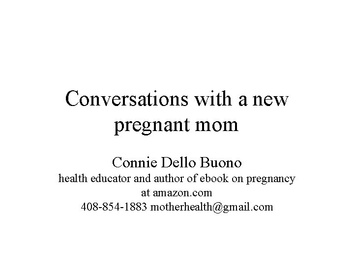 Conversations with a new pregnant mom Connie Dello Buono health educator and author of