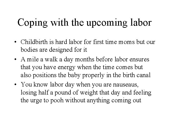 Coping with the upcoming labor • Childbirth is hard labor first time moms but