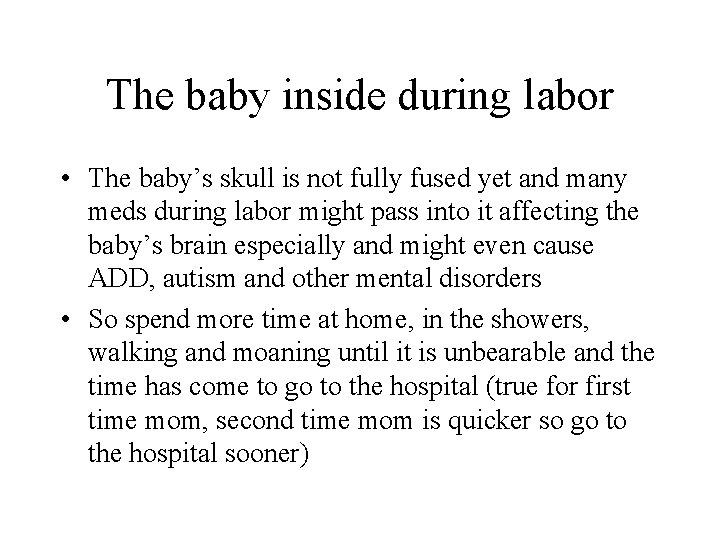 The baby inside during labor • The baby’s skull is not fully fused yet