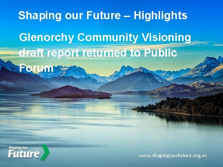 Shaping our Future – Highlights Glenorchy Community Visioning draft report returned to Public Forum