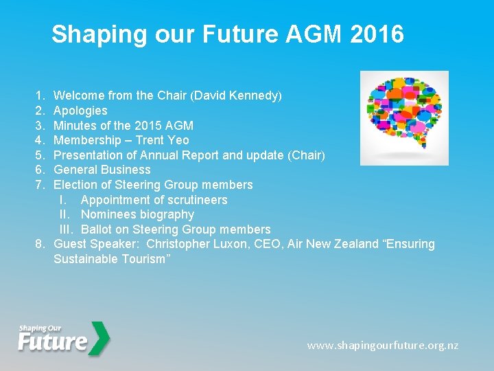 Shaping our Future AGM 2016 1. 2. 3. 4. 5. 6. 7. Welcome from