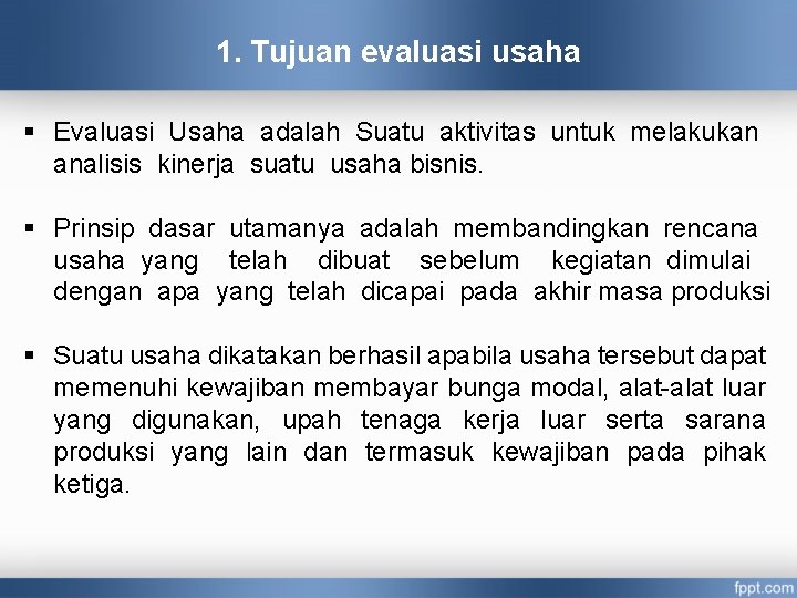 1. Tujuan evaluasi usaha § Evaluasi Usaha adalah Suatu aktivitas untuk melakukan analisis kinerja