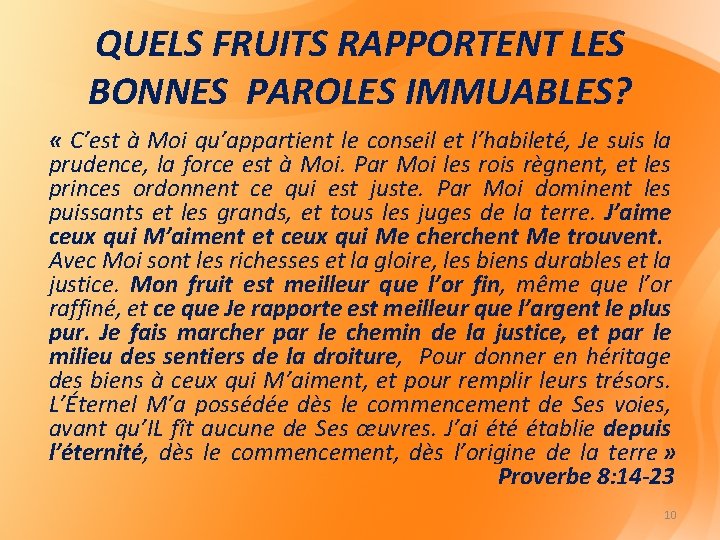 QUELS FRUITS RAPPORTENT LES BONNES PAROLES IMMUABLES? « C’est à Moi qu’appartient le conseil