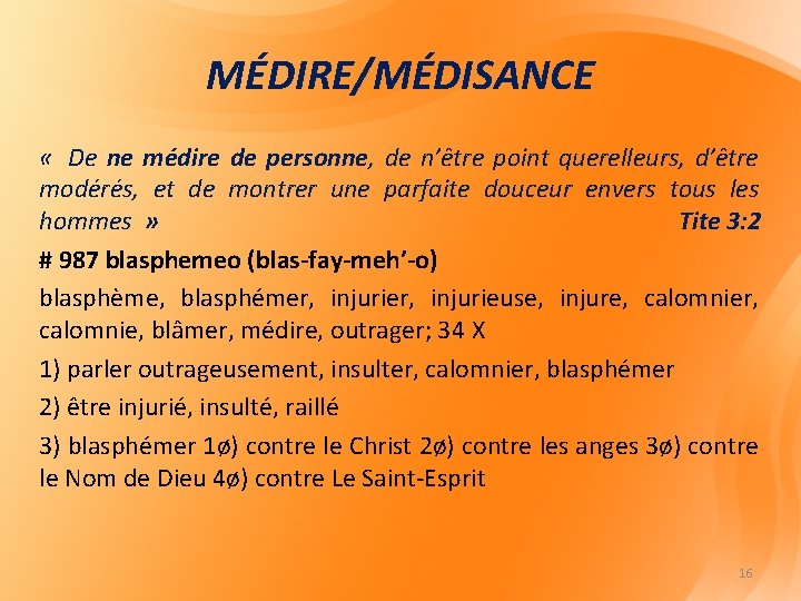 MÉDIRE/MÉDISANCE « De ne médire de personne, de n’être point querelleurs, d’être modérés, et