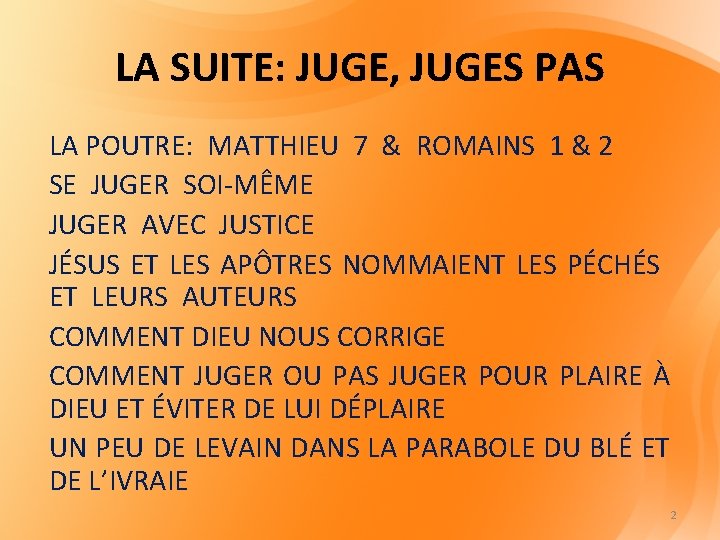 LA SUITE: JUGE, JUGES PAS LA POUTRE: MATTHIEU 7 & ROMAINS 1 & 2