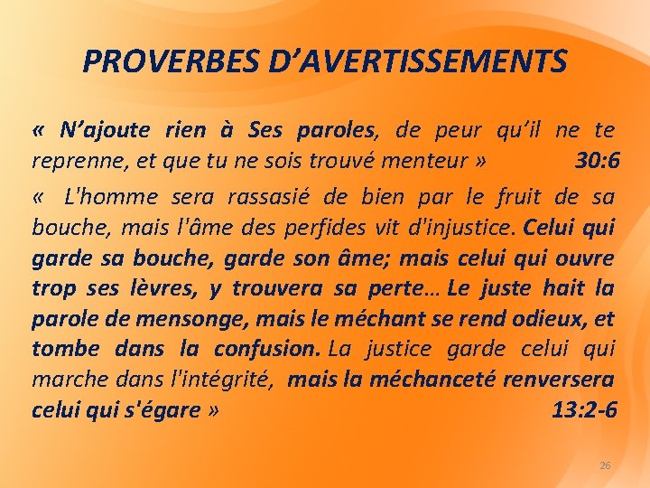 PROVERBES D’AVERTISSEMENTS « N’ajoute rien à Ses paroles, de peur qu’il ne te reprenne,