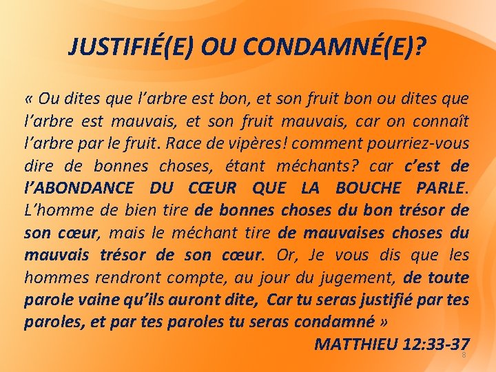 JUSTIFIÉ(E) OU CONDAMNÉ(E)? « Ou dites que l’arbre est bon, et son fruit bon