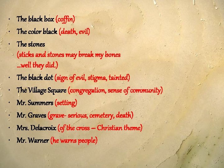  • The black box (coffin) • The color black (death, evil) • The