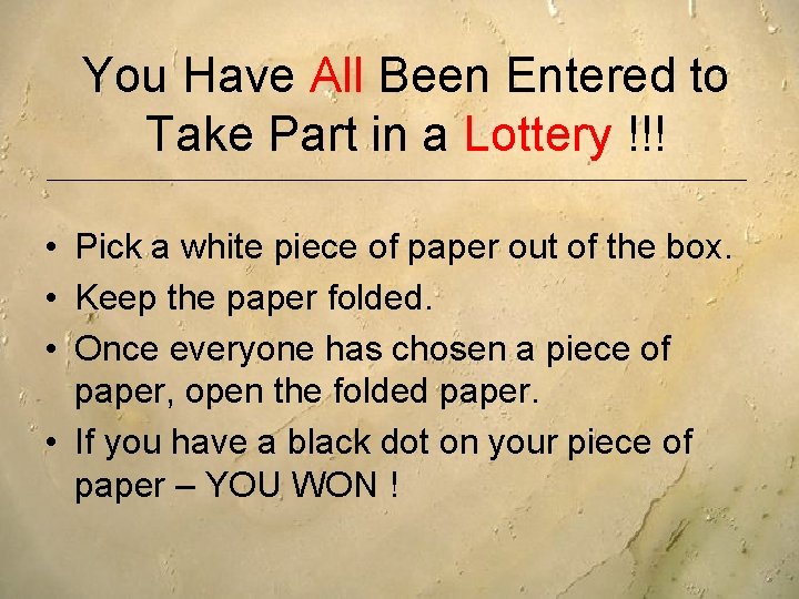 You Have All Been Entered to Take Part in a Lottery !!! • Pick