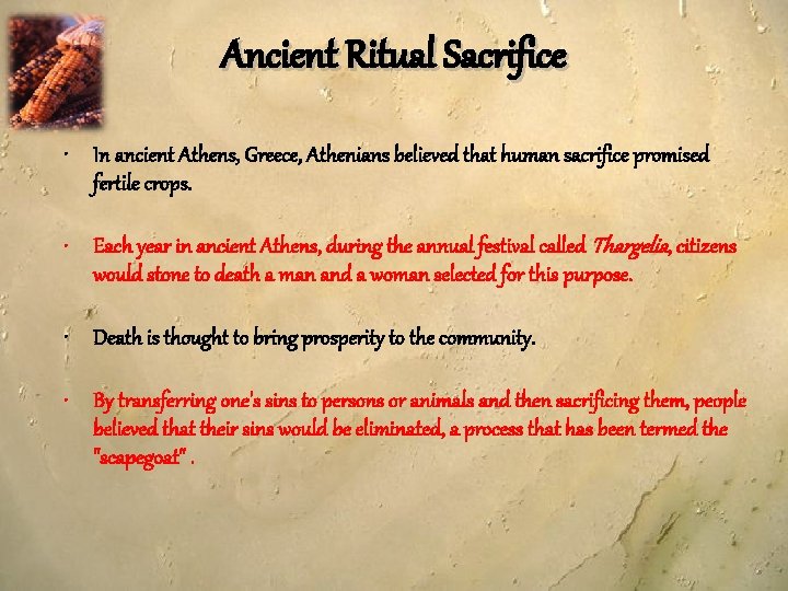 Ancient Ritual Sacrifice • In ancient Athens, Greece, Athenians believed that human sacrifice promised