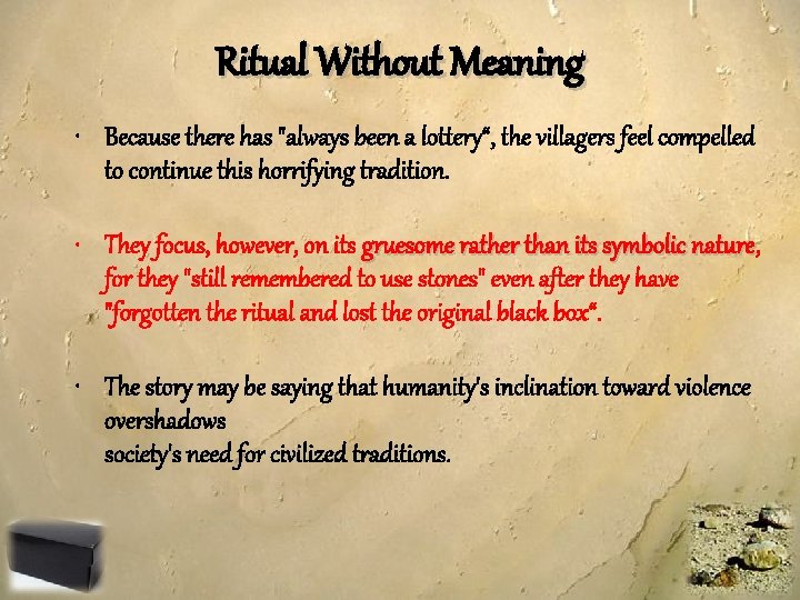 Ritual Without Meaning • Because there has "always been a lottery“, the villagers feel