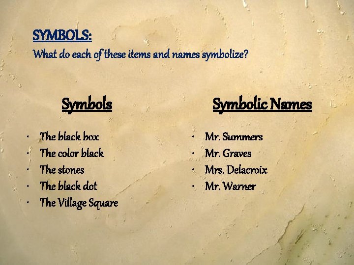 SYMBOLS: What do each of these items and names symbolize? Symbols • • •