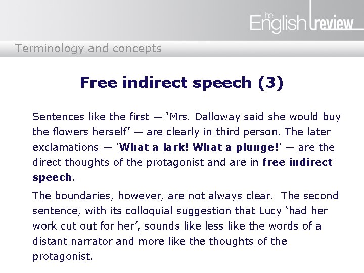 Terminology and concepts Free indirect speech (3) Sentences like the first — ‘Mrs. Dalloway