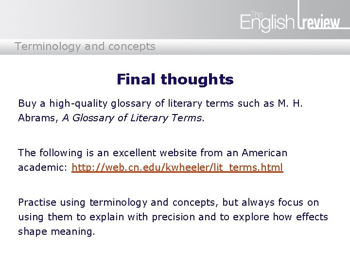Terminology and concepts Final thoughts Buy a high-quality glossary of literary terms such as