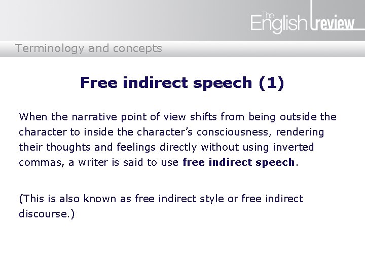 Terminology and concepts Free indirect speech (1) When the narrative point of view shifts