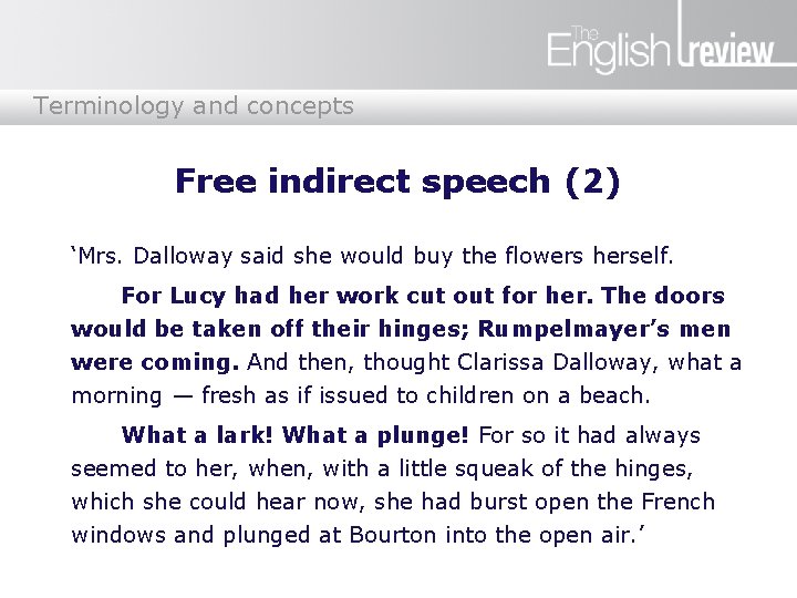 Terminology and concepts Free indirect speech (2) ‘Mrs. Dalloway said she would buy the