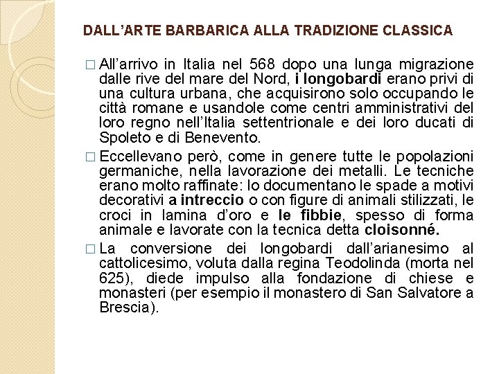 DALL’ARTE BARBARICA ALLA TRADIZIONE CLASSICA � All’arrivo in Italia nel 568 dopo una lunga