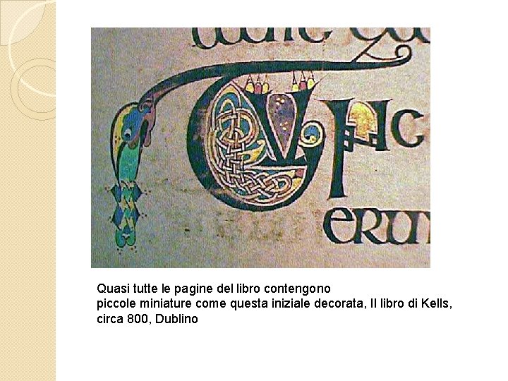 Quasi tutte le pagine del libro contengono piccole miniature come questa iniziale decorata, Il