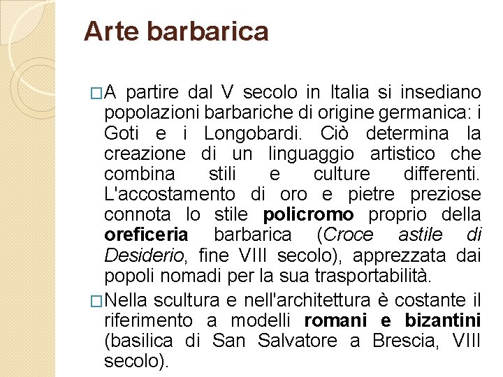 Arte barbarica �A partire dal V secolo in Italia si insediano popolazioni barbariche di