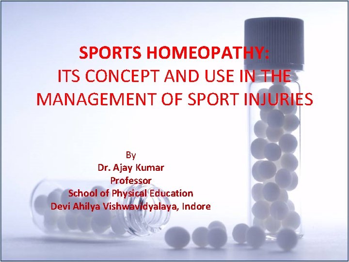 SPORTS HOMEOPATHY: ITS CONCEPT AND USE IN THE MANAGEMENT OF SPORT INJURIES By Dr.