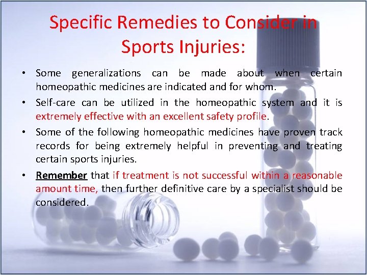 Specific Remedies to Consider in Sports Injuries: • Some generalizations can be made about