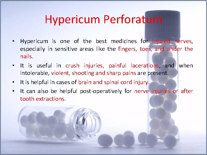 Hypericum Perforatum • Hypericum is one of the best medicines for injured nerves, especially