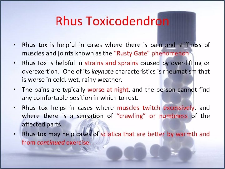 Rhus Toxicodendron • Rhus tox is helpful in cases where there is pain and