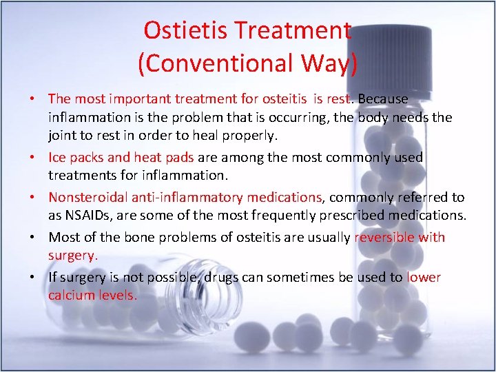 Ostietis Treatment (Conventional Way) • The most important treatment for osteitis is rest. Because