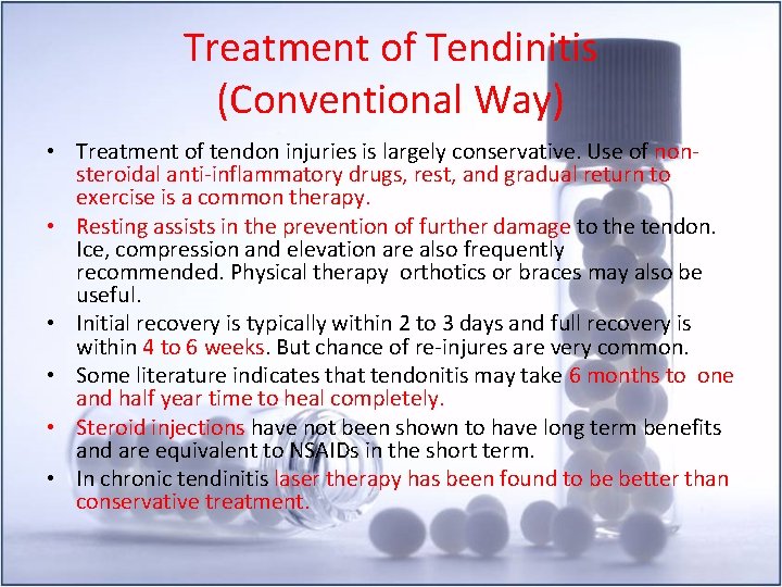 Treatment of Tendinitis (Conventional Way) • Treatment of tendon injuries is largely conservative. Use