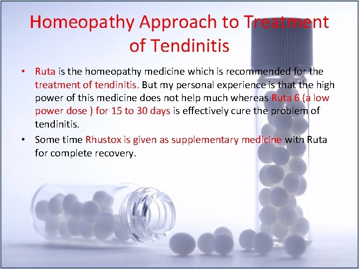 Homeopathy Approach to Treatment of Tendinitis • Ruta is the homeopathy medicine which is