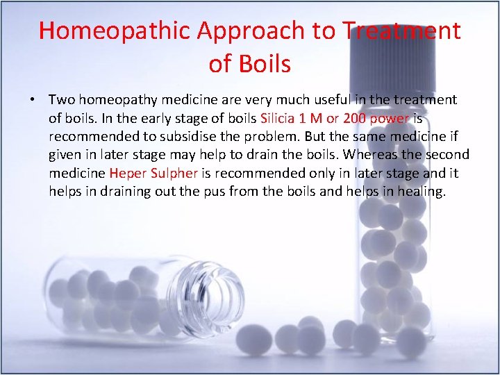 Homeopathic Approach to Treatment of Boils • Two homeopathy medicine are very much useful