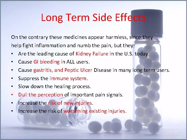 Long Term Side Effects On the contrary these medicines appear harmless, since they help