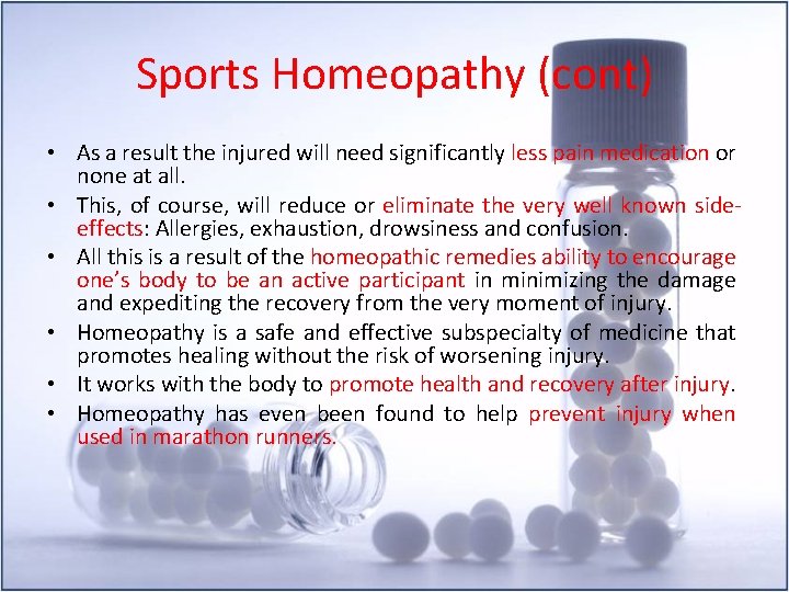 Sports Homeopathy (cont) • As a result the injured will need significantly less pain