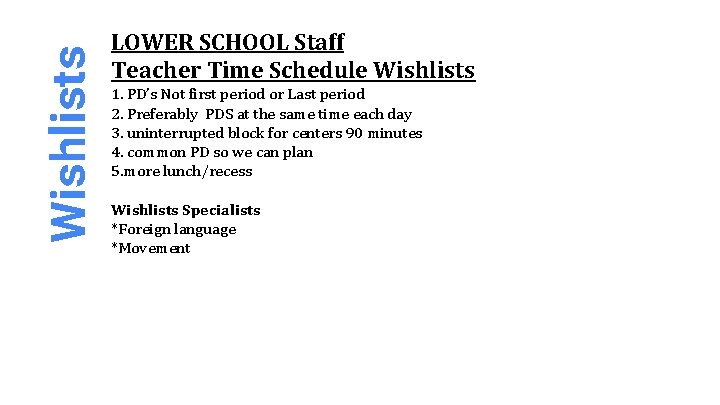 Wishlists LOWER SCHOOL Staff Teacher Time Schedule Wishlists 1. PD’s Not first period or