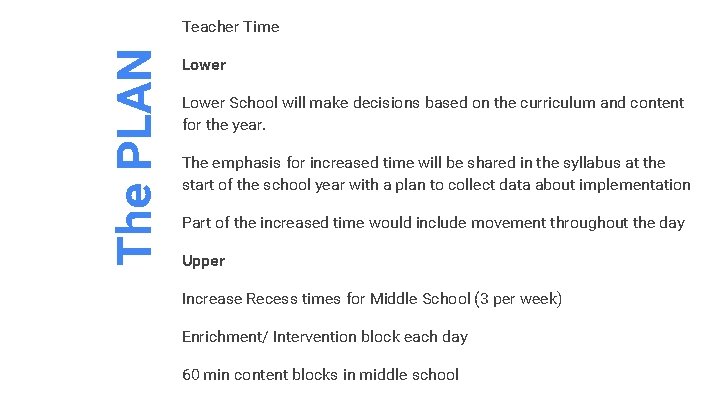 The PLAN Teacher Time Lower School will make decisions based on the curriculum and