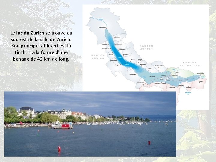 Le lac de Zurich se trouve au sud-est de la ville de Zurich. Son
