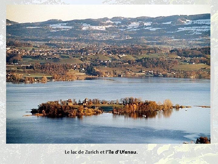 Le lac de Zurich et l’île d’Ufenau. 
