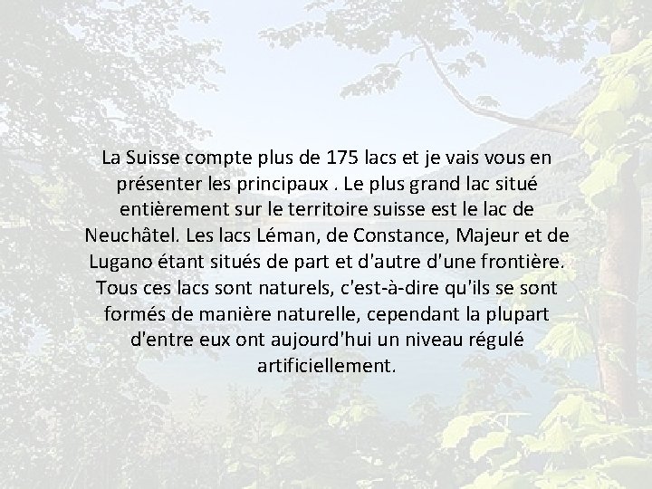 La Suisse compte plus de 175 lacs et je vais vous en présenter les