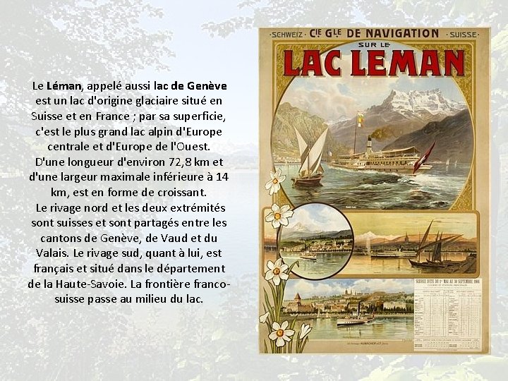 Le Léman, appelé aussi lac de Genève est un lac d'origine glaciaire situé en