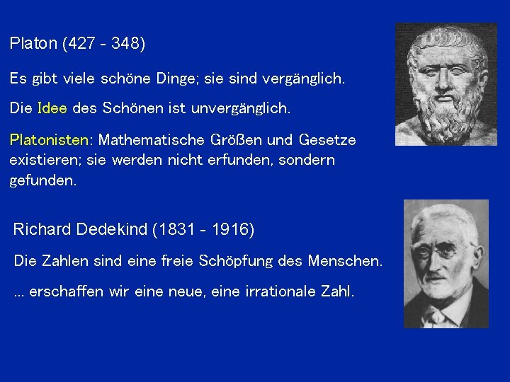 Platon (427 - 348) Es gibt viele schöne Dinge; sie sind vergänglich. Die Idee