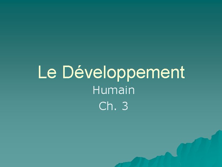 Le Développement Humain Ch. 3 