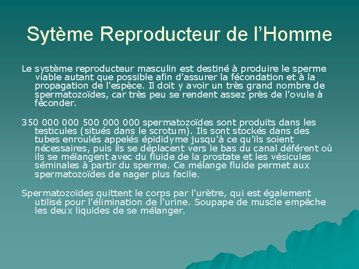 Sytème Reproducteur de l’Homme Le système reproducteur masculin est destiné à produire le sperme