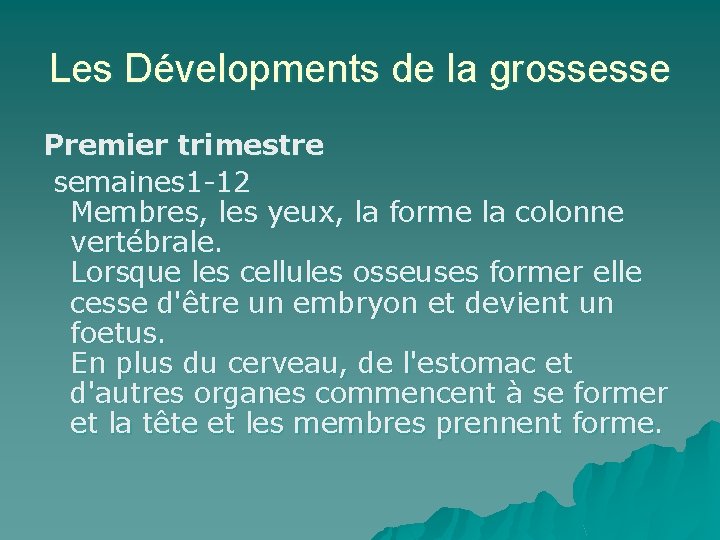 Les Dévelopments de la grossesse Premier trimestre semaines 1 -12 Membres, les yeux, la