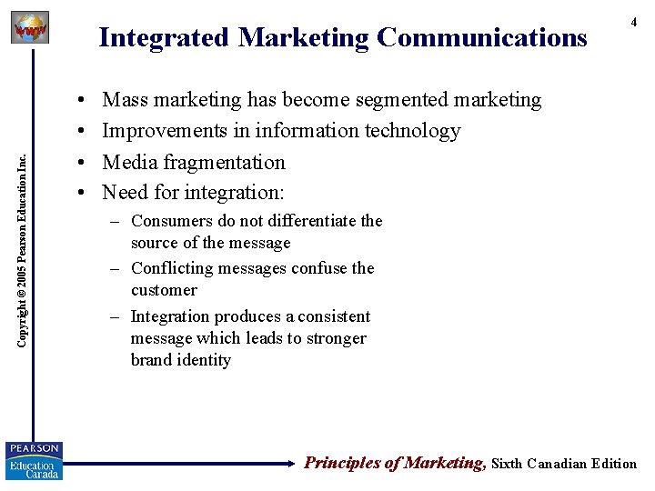 Copyright © 2005 Pearson Education Inc. Integrated Marketing Communications • • 4 Mass marketing