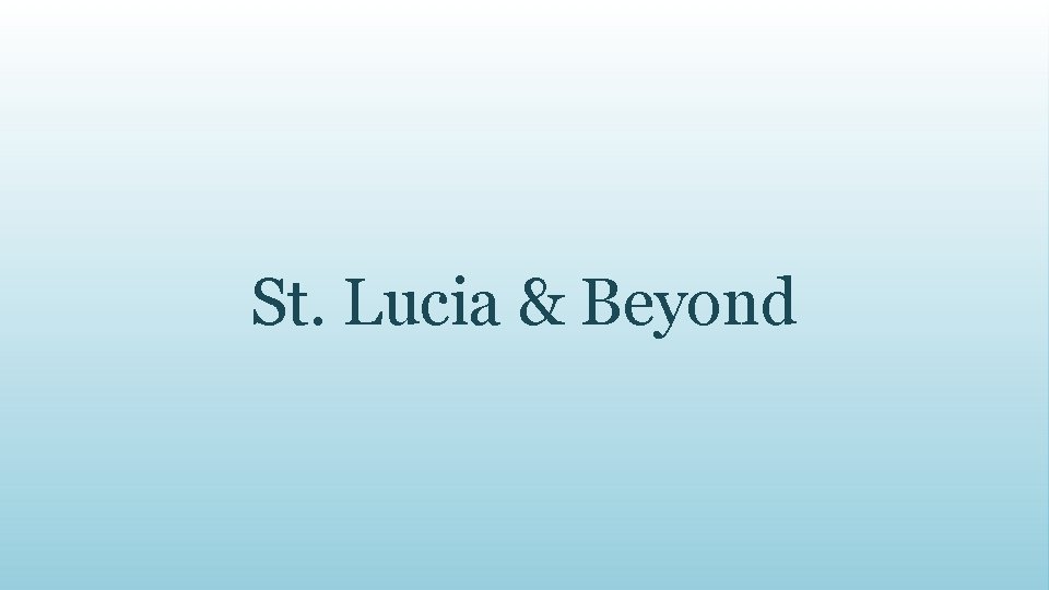 St. Lucia & Beyond 